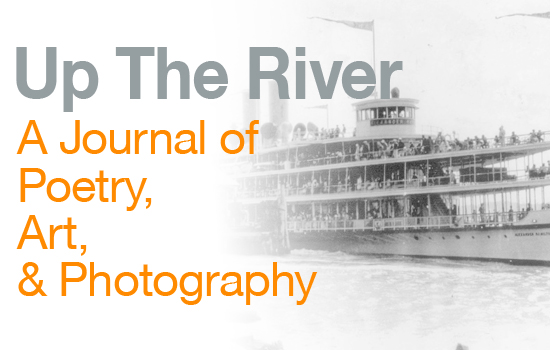 Up The River - A Journal of Poetry, Art, and Photography