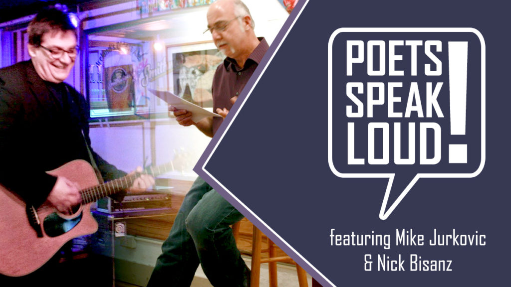 Poets Speak Loud Featuring Mike Jurkovic and Nick Bisanz