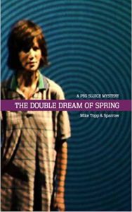 The Double Dream of Spring: A Peg Sluice Mystery
