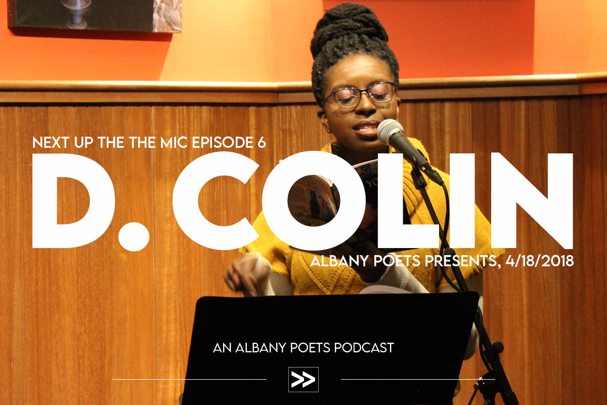 Next Up to The Mic Episode 6: D. Colin at Albany Poets Presents