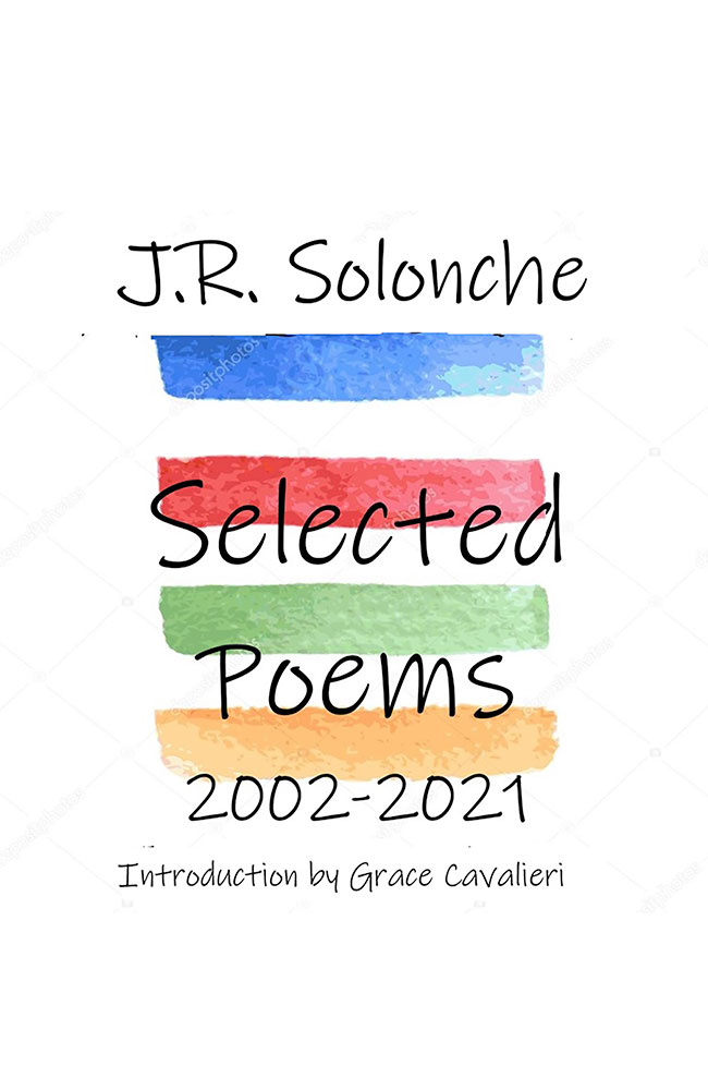 J.R. Solonche Selected Poems 2002-2021