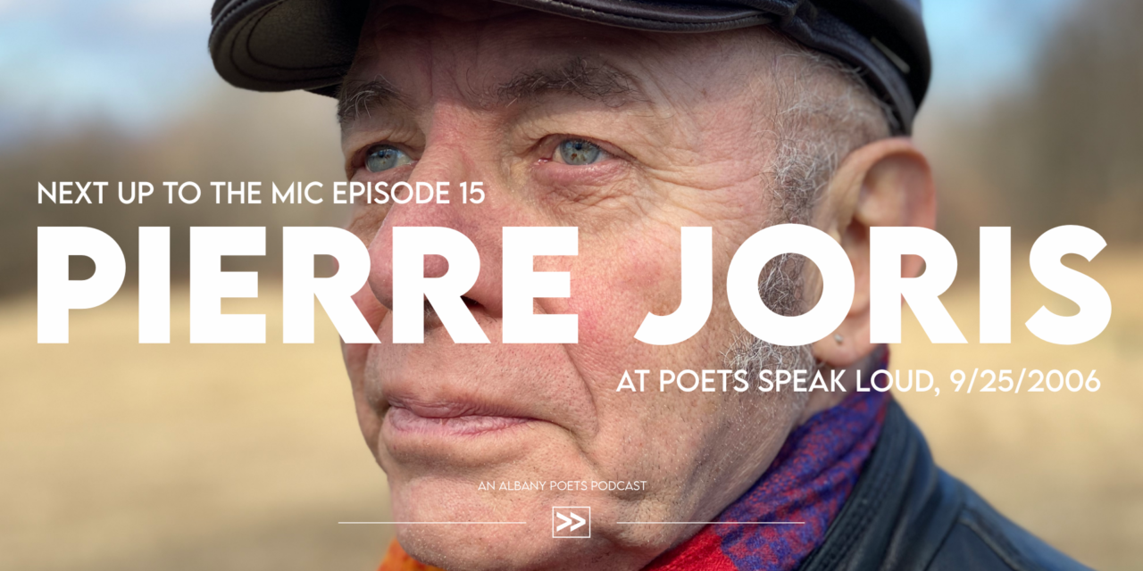 Next Up to The Mic Episode 15: Pierre Joris at Poets Speak Loud
