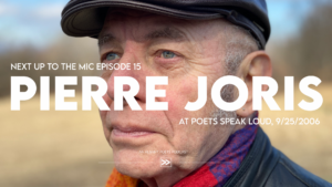Next Up to The Mic Episode 15: Pierre Joris at Poets Speak Loud