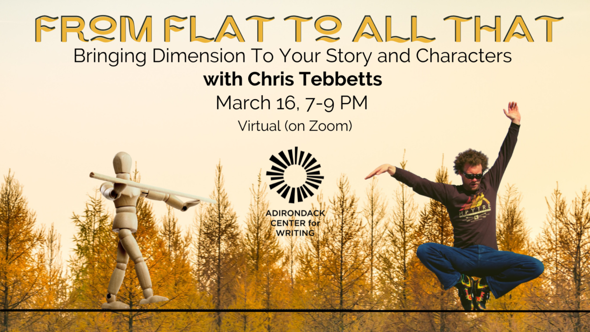 From Flat to all That: Bringing Dimension to Your Story & Characters with Chris Tebbetts